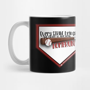 Every Strike brings me closer to the next homerun Mug